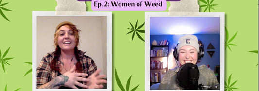 S1 E2: Women of Weed (Featuring Dr. Riley Kirk, Luna Stower, Bess Byers & Kimi Mullen!)